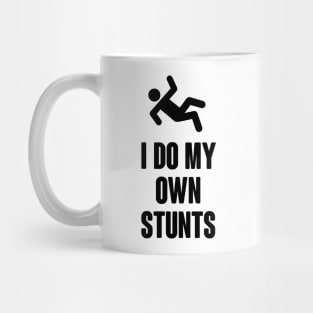 I do my own stunts Mug